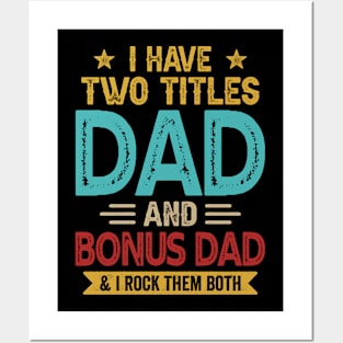 I Have Two Titles Dad And Bonus Dad Funny Fathers Day Posters and Art